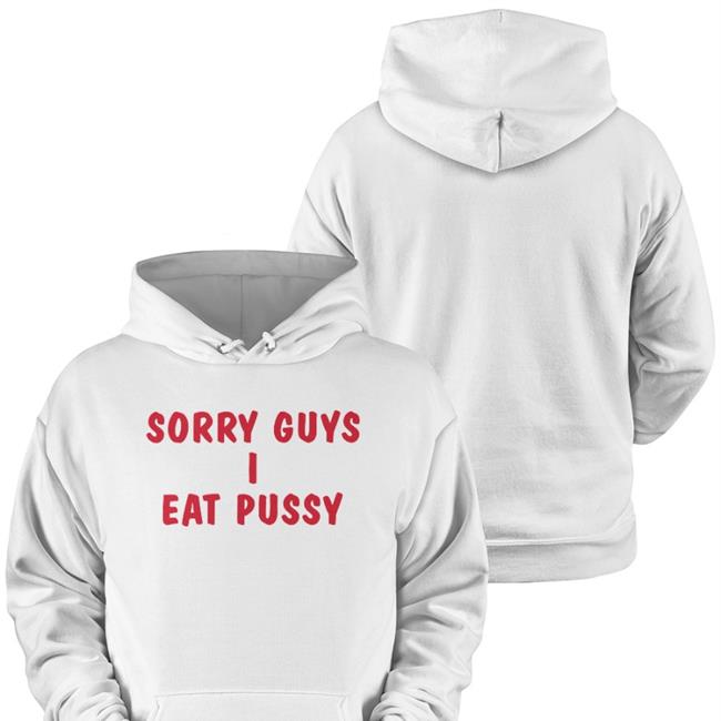 Sorry Guys I Eat Pussy Sweatshirt