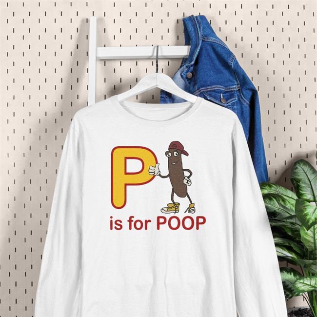 Shirts With Threatening Auras P Is For Poop T Shirt