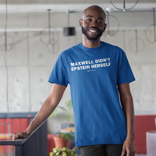Maxwell Didn't Epstein Herself Long Sleeve T Shirt
