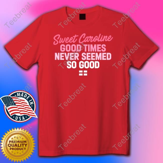 Sweet Caroline Good Times Never Seemed So Good Shirt License Global Merch World Cup 2022