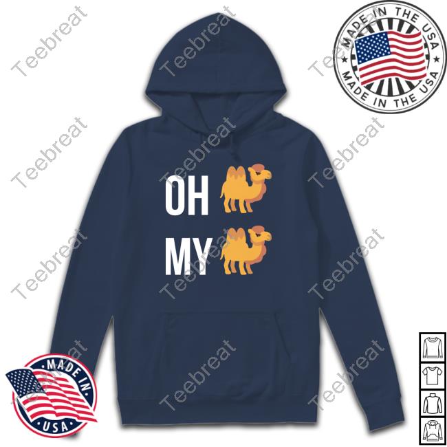 Ocamlist Oh Camel, My Camel Hoodie Ocamlist Oh Camel, My Camel T Shirt
