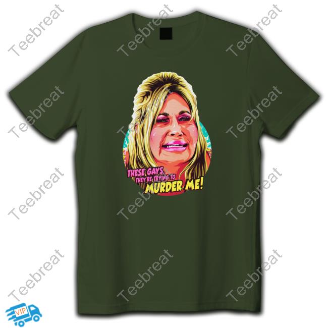 Official These Gays They're Trying To Murder Me Shirt