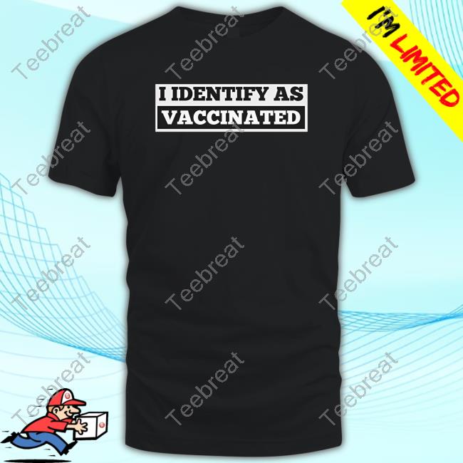 I Identify As Vaccinated T-Shirt