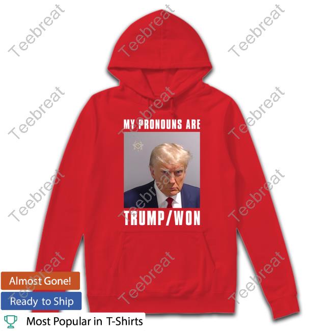 Official My Pronouns Are Trump Won Mugshot T Shirts