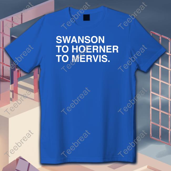 Swanson To Hoerner To Mervis Tee