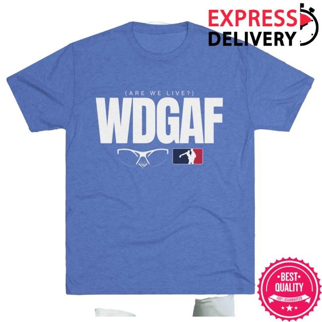 Wdgaf Are We Live? | Los Angeles Baseball Collection New T-Shirt