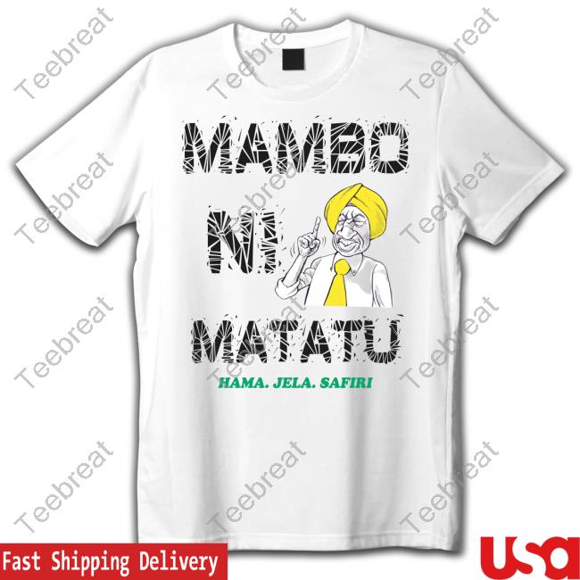 Official Mambo Ni Matatu Hama Jela Safiri Shirts