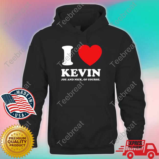 Official Jonas Brothers Merch I Love Kevin Joe And Nick Of Course T-Shirt