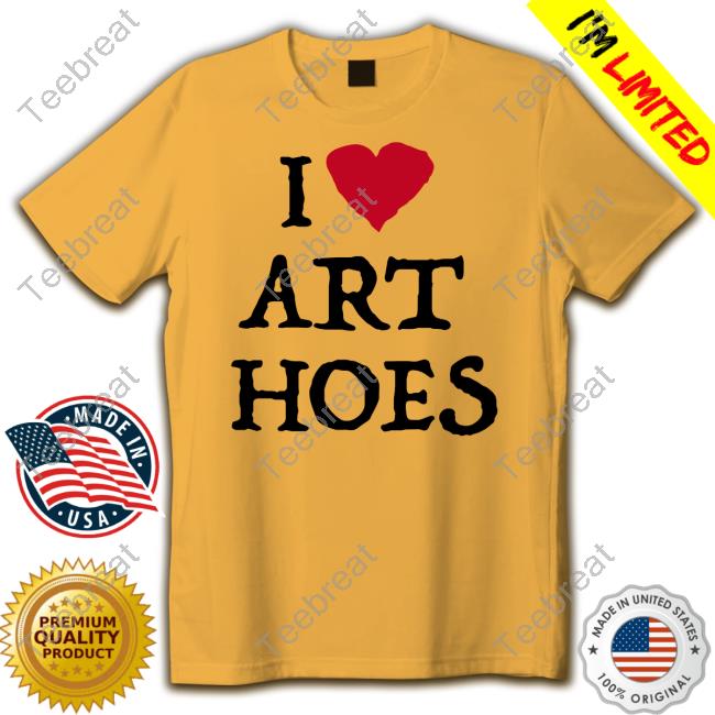 Official I Love Art Hoes Shirts