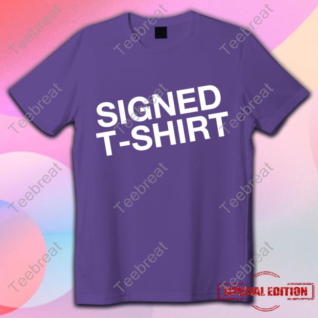 Signed T-Shirt Shirt