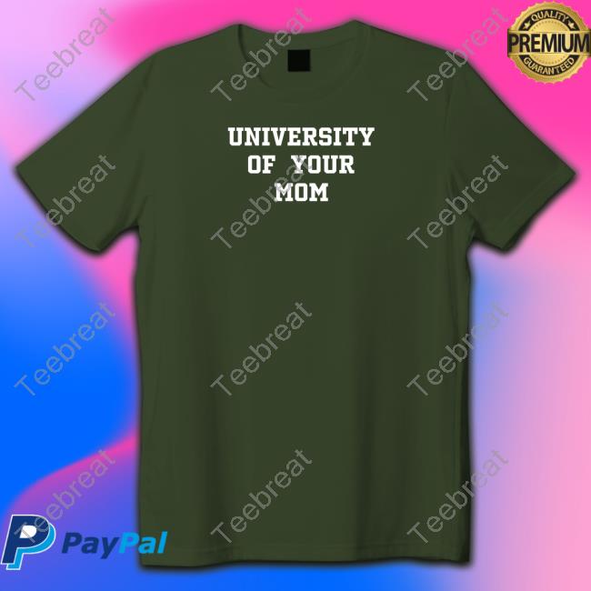 University Of Your Mom Hooded Sweatshirt