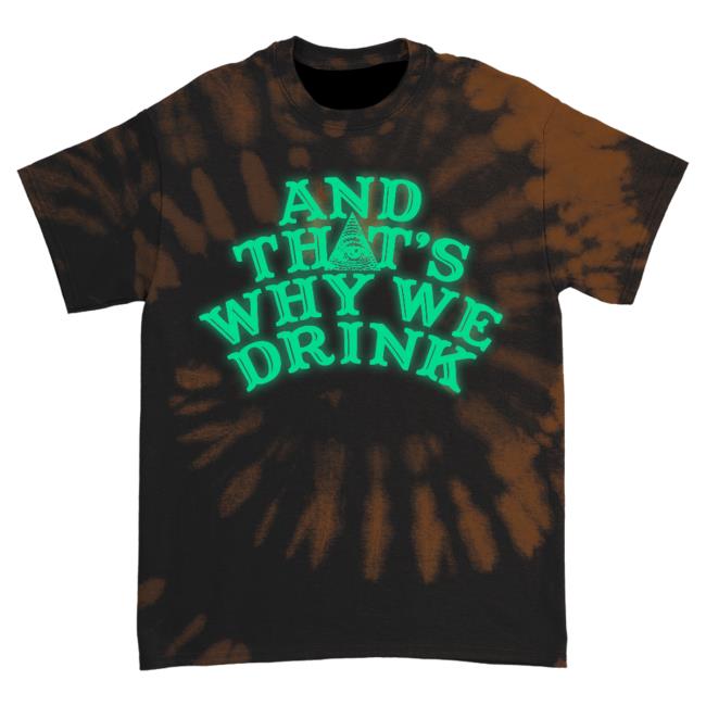 Official Atwwd Merch And Thats Why We Drink Merch Logo Green Attractive Shirt (Orange Dye)