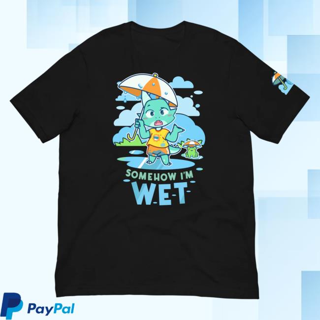 Official Pretend Again Somehow! I'm Wet Shirt New Black (Owo / Oh Woah Shirt)