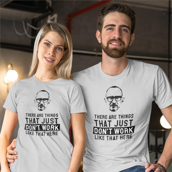 There Are Things That Just Don't Work Like That Here Sweatshirt
