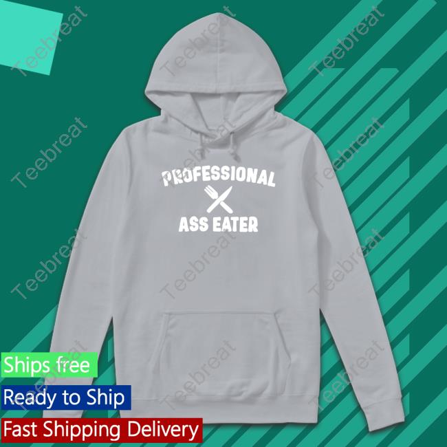 Professional Ass Eater T-Shirt