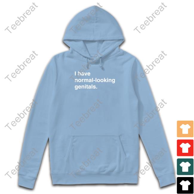 I Have Normal-Looking Genitals Long Sleeve Tee Shirtsthtgohard