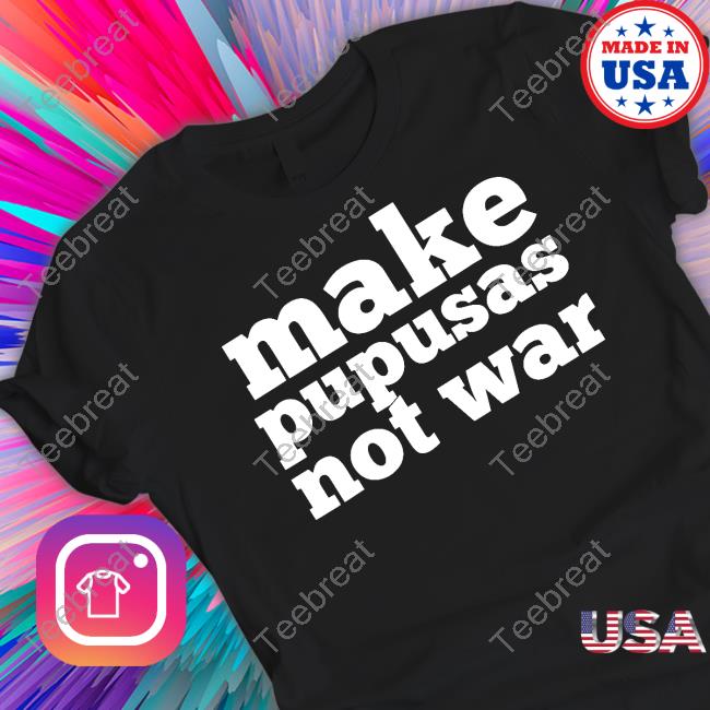 Make Pupusas Not War Hoodie