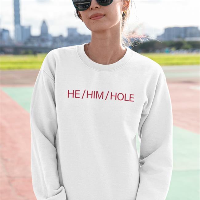 He him Hole Tee Shirt