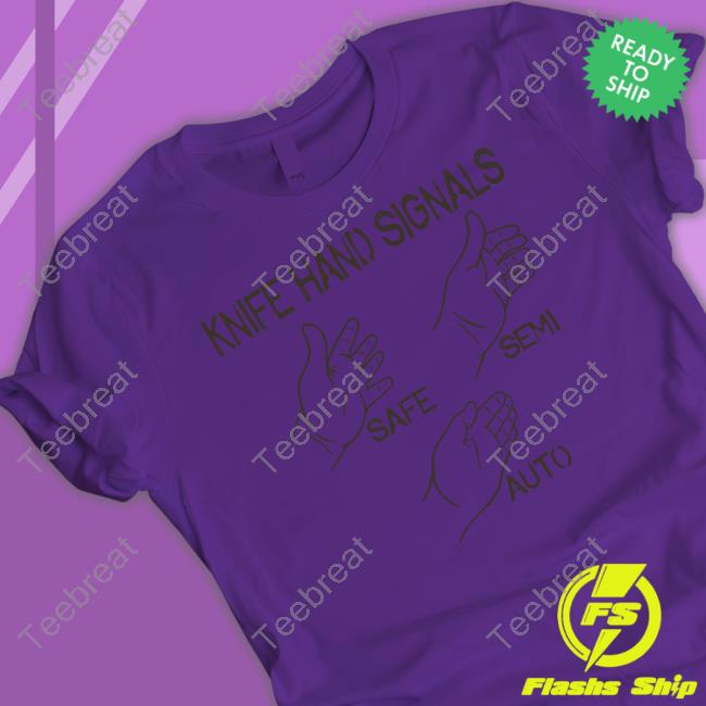 Knife Hand Signals Safe-Semi-Auto Shirt