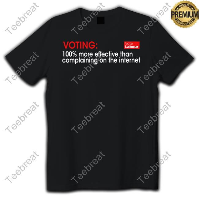 Voting 100% More Effective Than Complaining On The Internet T Shirt