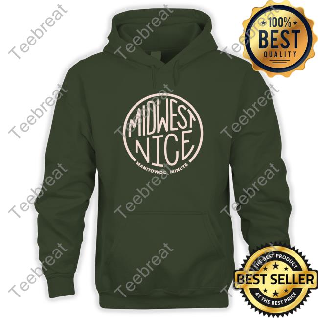 Midwest Nice Hoodie Manitowoc Minute Merch