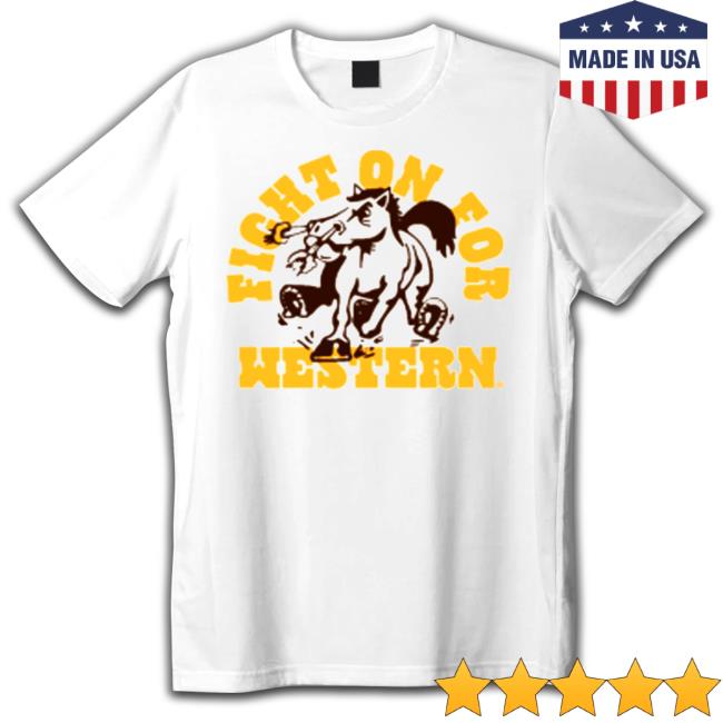 Western michigan broncos homefield fight on for western Tee Shirt Official Western michigan broncos homefield fight on for western Sweatshirts