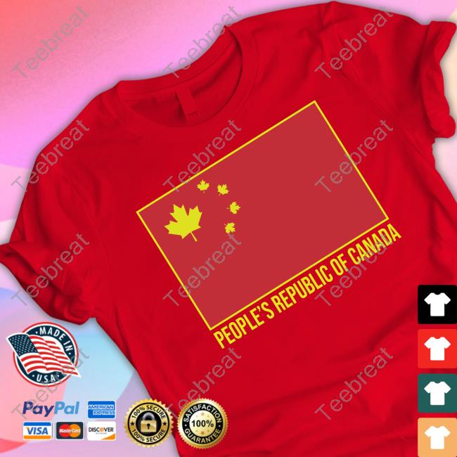W Brett Wilson People's Republic Of Canada Chinese Flag T Shirts Justin Trudeau