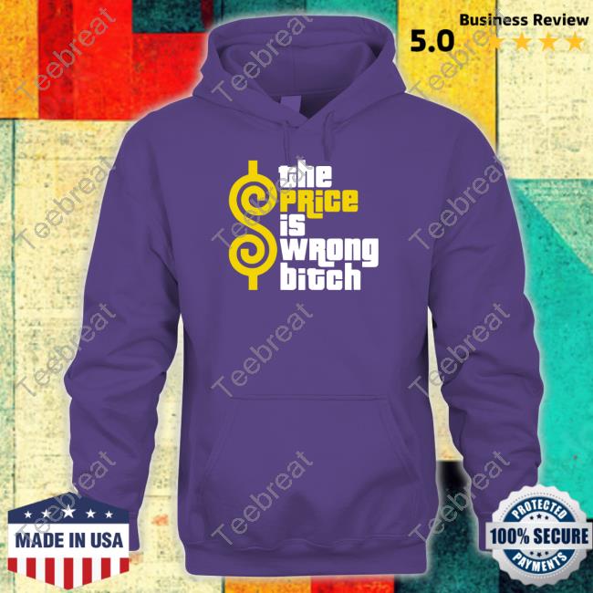Super 70S Sports The Price Is Wrong Bitch Hoodie Super70ssportsstore
