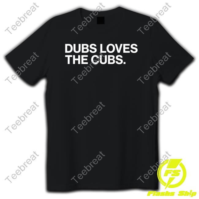 Obvious Shirts Dubs Loves The Cubs Shirt