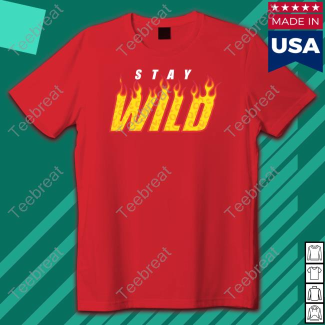 Stay Wild Fire Tee