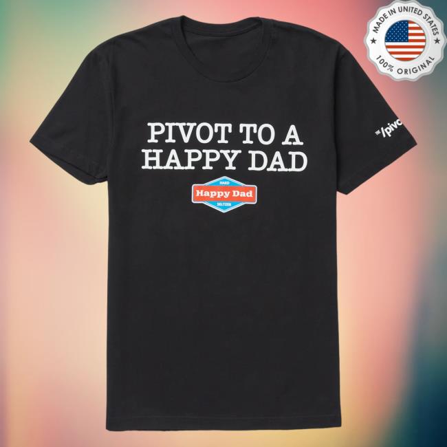 Happy Dad Hard Seltzer Clothing Store Shop The Pivot X Happy Dad Pivot To A Happy Dad T Shirt Black HappyDad Merch