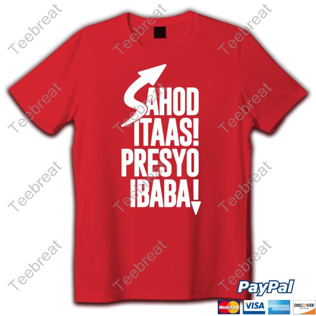 Sahod Itaas Presyo Ibaba Shirt Tambisan Sa Sining Shirts