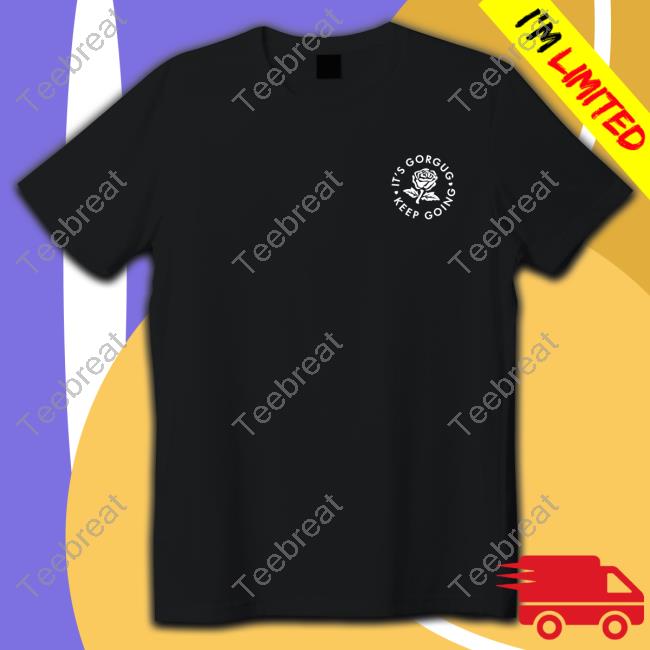 Official It's Gorgug Keep Going Shirts