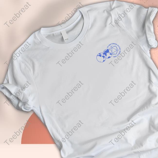 To See Things As They Really Are Shirt