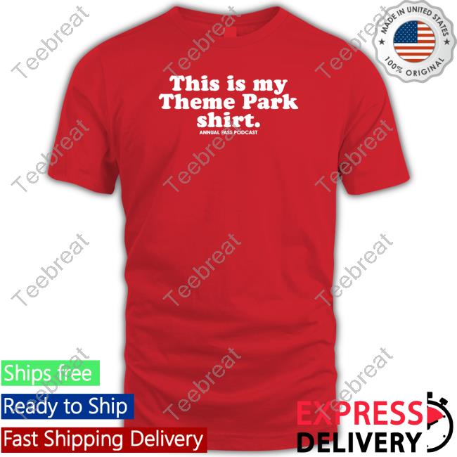 This Is My Theme Park Shirt Annual Pass Podcast Shirt Rooster Teeth