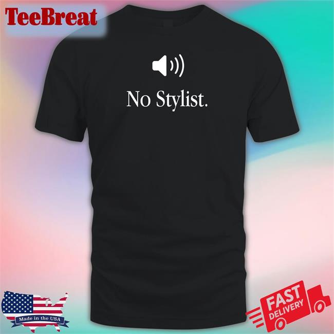 No Stylist Shirt Meme