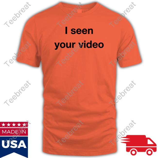 I Seen Your Video Shirts Matessa Nicole Matessadorman