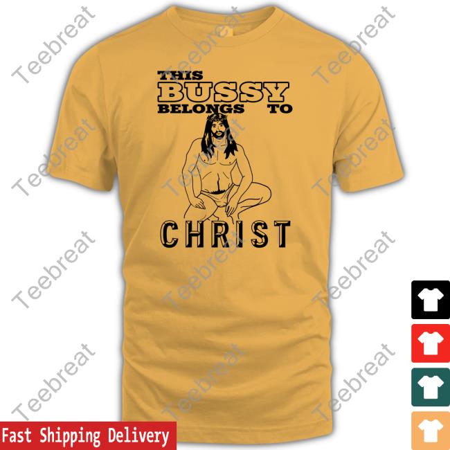 With Threatening Auras This Bussy Belongs To Christ T Shirts