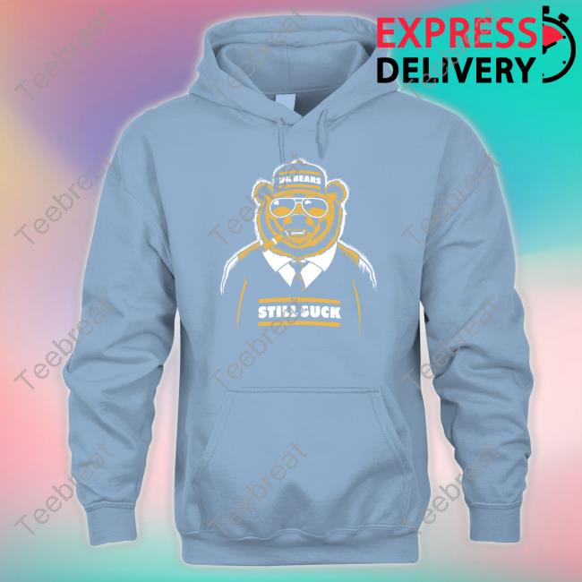 Da Bears Still Suck Hoodie