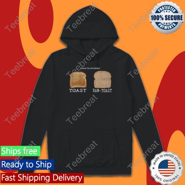 Know The Difference Toast Raw-Toast T Shirt