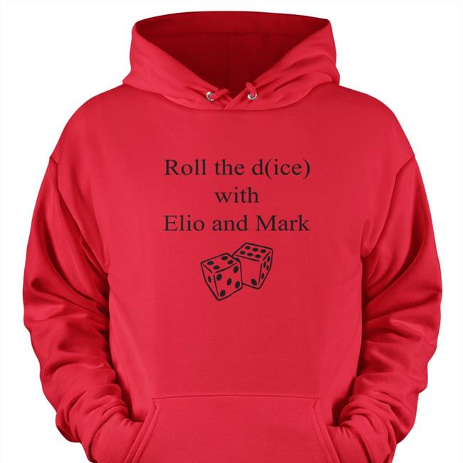 Roll The Dice With Elio And Mark Shirts Big Cat