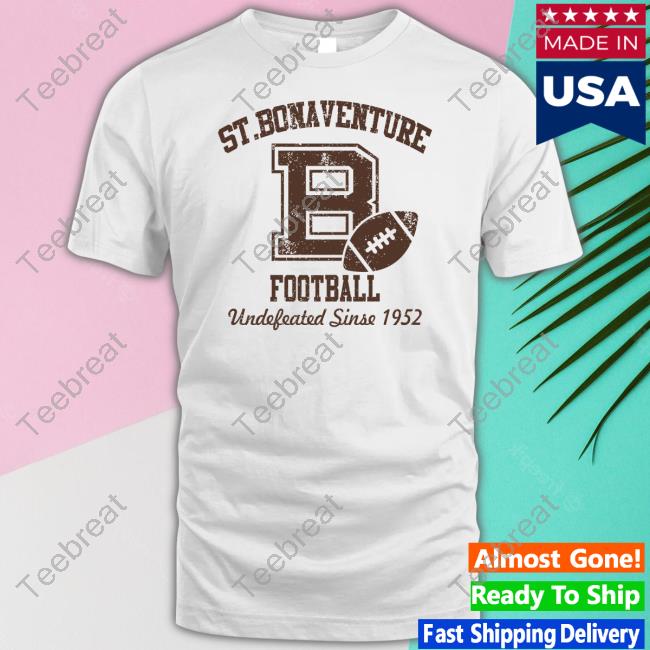 Official St Bonaventure Football Undefeated Since 1952 Shirt