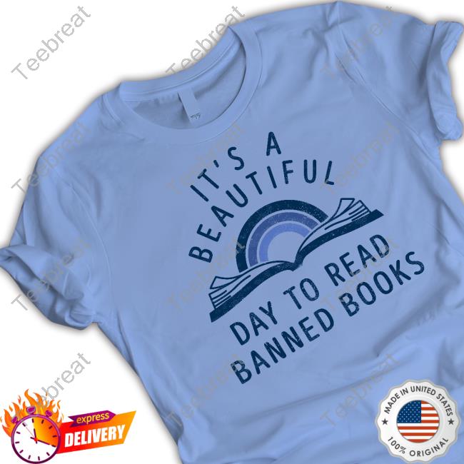 Official It's A Beautiful Day To Read Banned Books T Shirt Official It's A Beautiful Day To Read Banned Books Tee Shirt