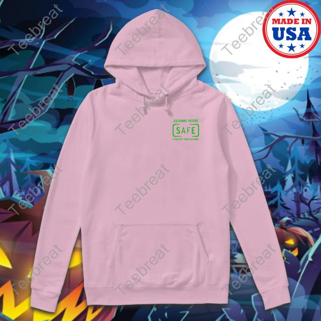 Official Julianne Moore Safe A Film By Todd Haynes Hoodie