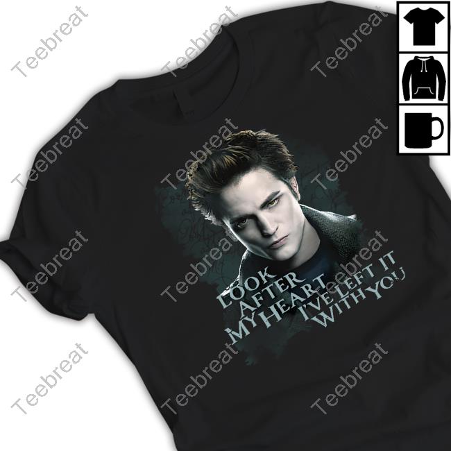 Look After My Heart I've Left It With You Shirt