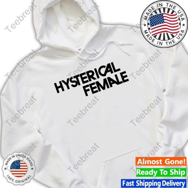 Hysterical Female Hoodie