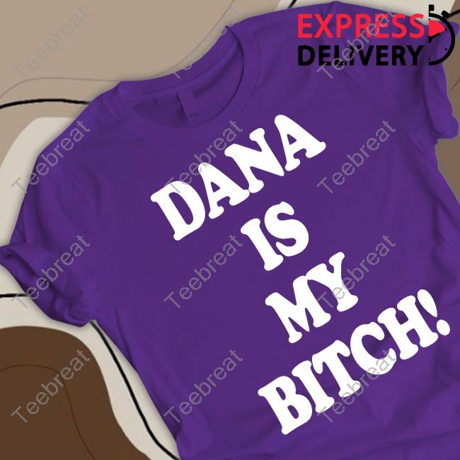 Tito Ortiz Dana Is My Bitch Tee Shirt Arena