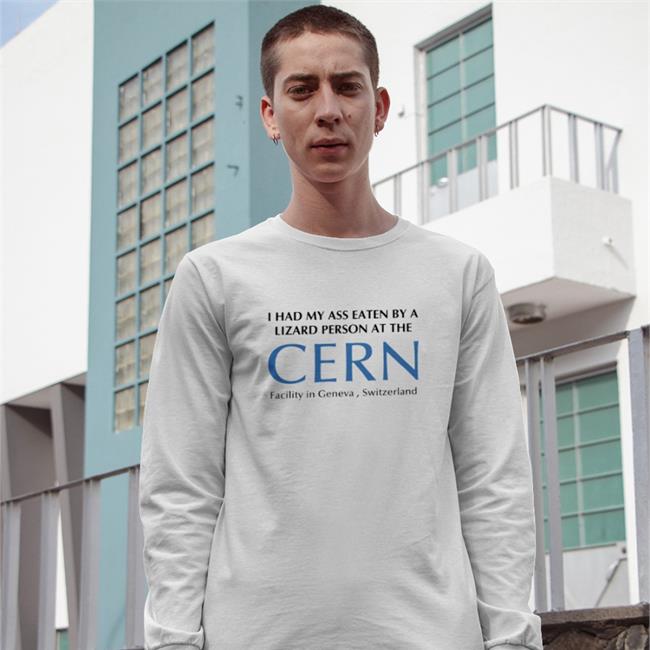 Elon Musk Shitheadsteve Merch I Had My Ass Eaten By A Lizard Person At The Cern Facility In Geneva Switzerland T Shirt