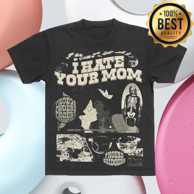 Official Phoebe Bridgers Store Shop Moon Song I Hate Your Mom Shirt Phoebebridgers Merch