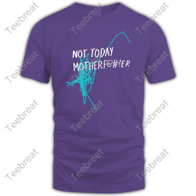 Official Not Today Motherfucker Tee